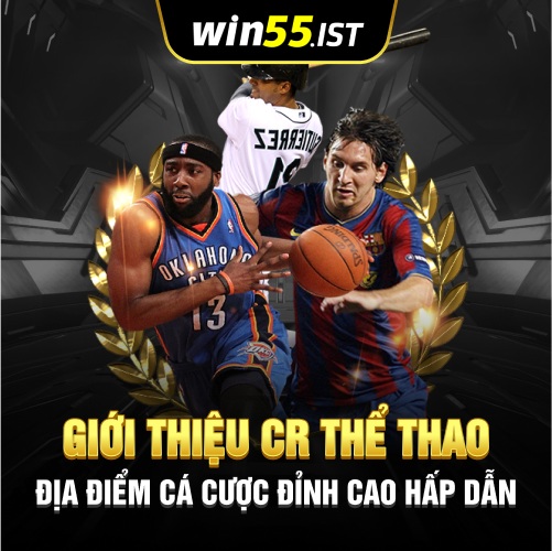 Giới Thiệu CR Thể Thao Tại Win55 Địa Điểm Cá Cược Đỉnh Cao