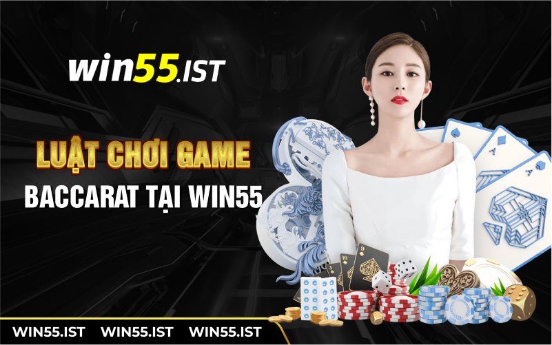 Luật chơi game Baccarat tại WIN55